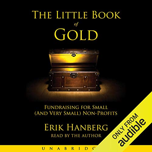 The Little Book of Gold: Fundraising for Small (and Very Small) Nonprofits